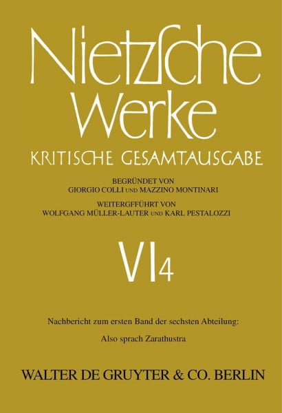 Werke, Kritische Gesamtausgabe, Abt.6, Bd.4, Nachbericht zu Abt.6, Bd.1, Also sprach Zarathustra (Friedrich Nietzsche: Nietzsche Werke. Abteilung 6, Band 6)