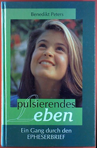 Pulsierendes Leben. Ein Gang durch den Epheserbrief