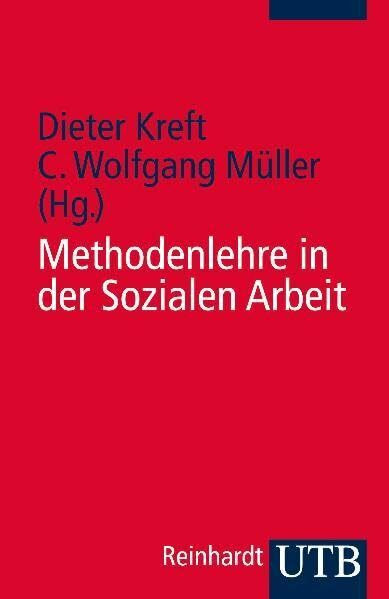 Methodenlehre in der Sozialen Arbeit: Konzepte, Methoden, Verfahren, Techniken