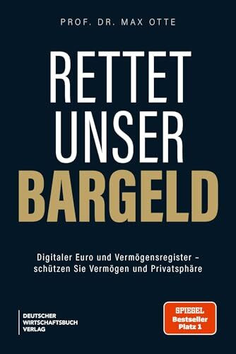 Rettet unser Bargeld: Digitaler Euro und Vermögensregister - schützen Sie Vermögen und Privatsphäre - SPIEGEL-Bestsellerautor Max Otte entlarvt die stille Enteignung der Europäischen Union