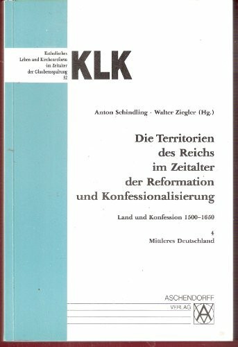 Die Territorien des Reichs im Zeitalter der Reformation und Konfessionalisierung: Land und Konfession 1500-1650, Band 4: Mittleres Deutschland