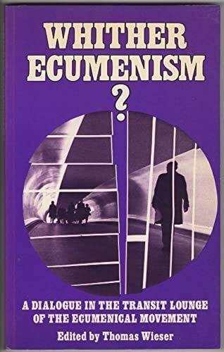 Whither Ecumenism?: A Dialogue in the Transit Lounge of the Ecumenical Movement