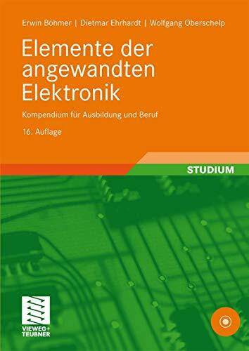 Elemente der angewandten Elektronik: Kompendium für Ausbildung und Beruf