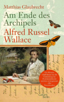 Am Ende des Archipels - Alfred Russel Wallace Am Ende des Archipels - Alfred Russel Wallace