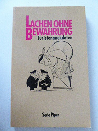 Lachen ohne Bewährung: Juristenanekdoten (Piper Taschenbuch)