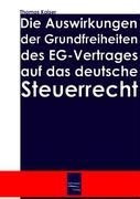 Die Auswirkung der Grundfreiheiten des EG-Vertrages auf das deutsche Steuerrecht