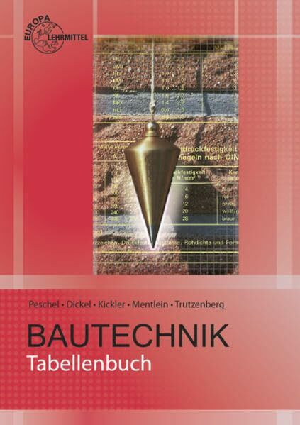 Tabellenbuch Bautechnik: Tabellen, Formeln, Regeln, Bestimmungen