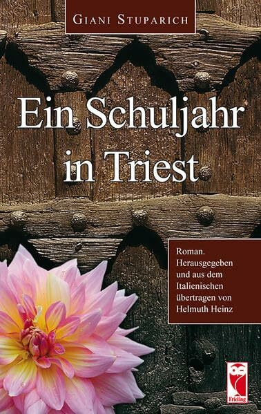 Ein Schuljahr in Triest: Roman. Herausgegeben und aus dem Italienischen übertragen von Helmuth Heinz (Frieling - Romane)