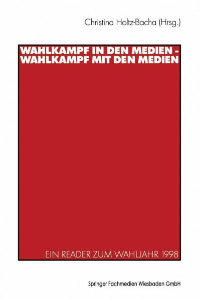 Wahlkampf in den Medien - Wahlkampf mit den Medien: Ein Reader zum Wahljahr 1998 (German Edition)