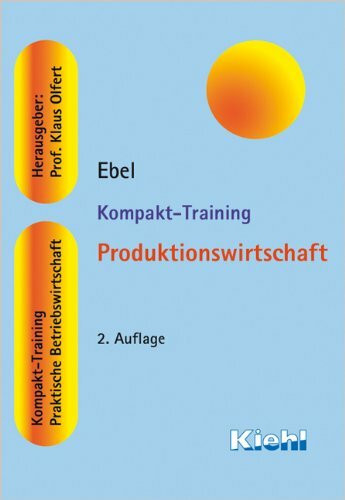Kompakt-Training Produktionswirtschaft (Kompakt-Training Praktische Betriebswirtschaft)