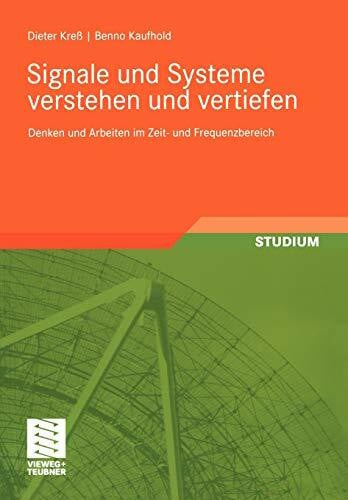 Signale und Systeme Verstehen und Vertiefen: Denken und Arbeiten im Zeit- und Frequenzbereich (German Edition)