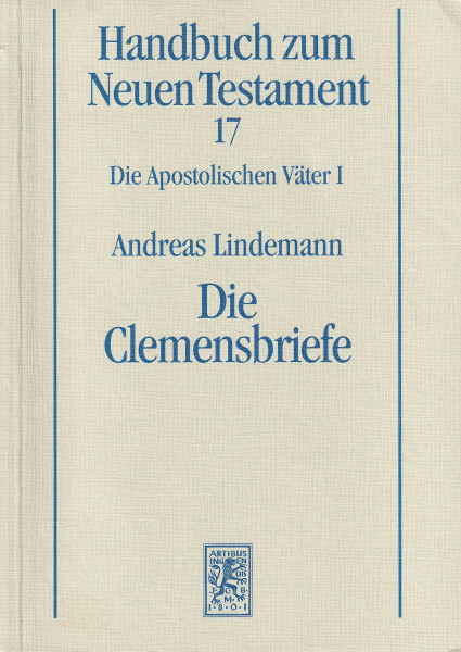 Die Clemensbriefe: Handbuch zum Neuen Testament, Kt, Bd.17, Die apostolischen Väter