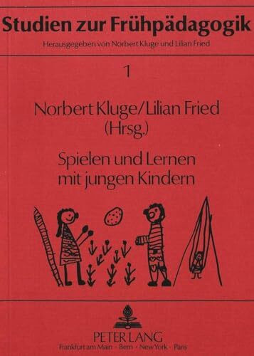 Spielen und Lernen mit jungen Kindern: Neuere Ergebnisse frühpädagogischer Forschung (Studien zur Frühpädagogik, Band 1)