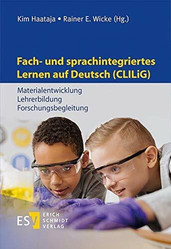 Fach- und sprachintegriertes Lernen auf Deutsch (CLILiG): Materialentwicklung, Lehrerbildung, Forschungsbegleitung