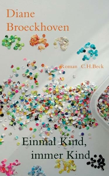 Einmal Kind, immer Kind: Roman
