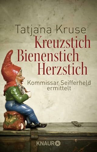 Kreuzstich Bienenstich Herzstich: Kommissar Seifferheld ermittelt (Die Kommissar-Seifferheld-Reihe, Band 1)