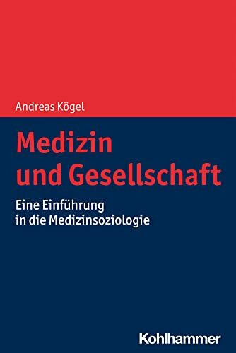 Medizin und Gesellschaft: Eine Einführung in die Medizinsoziologie