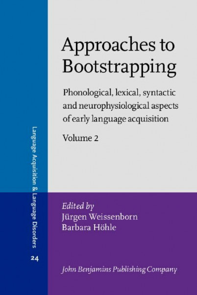 Approaches to Bootstrapping: Phonological, lexical, syntactic and neurophysiological aspects of early language acquisition. Volume 2