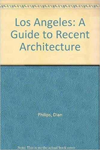 Los Angeles: A Guide to Recent Architecture