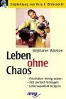 Leben ohne Chaos. Prioritäten richtig setzen. Zeit perfekt managen. Lebensqualität steigern