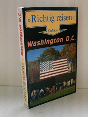 Washington D.C.: Mit Ausflügen nach Virginia und Maryland (DuMont Richtig Reisen)