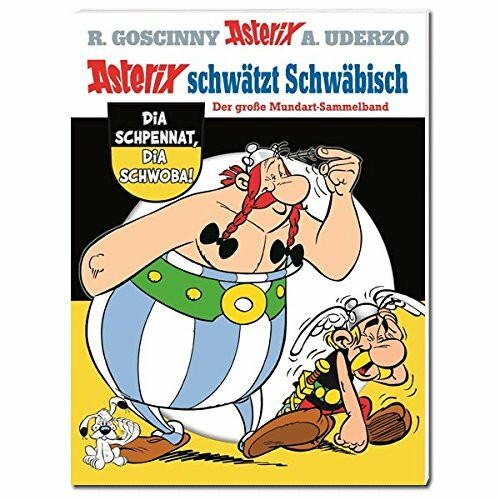 Asterix schwätzt schwäbisch: Der große Mundart-Sammelband
