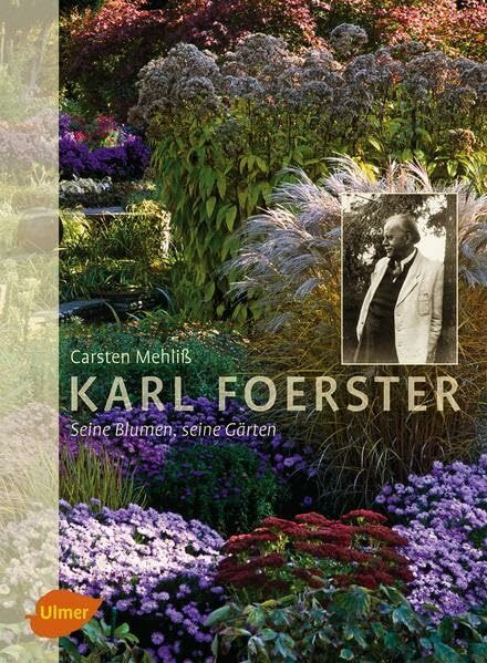 Karl Foerster - Seine Blumen, seine Gärten