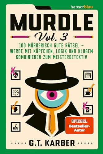 Murdle Vol. 3: 100 mörderisch gute Rätsel – werde mit Köpfchen, Logik und klugem Kombinieren zum Meisterdetektiv