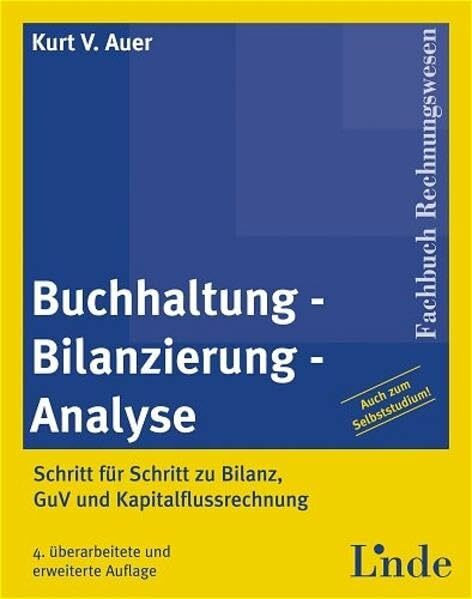 Buchhaltung - Bilanzierung - Analyse: Schritt für Schritt zu Bilanz, GuV und Kapitalflussrechnung