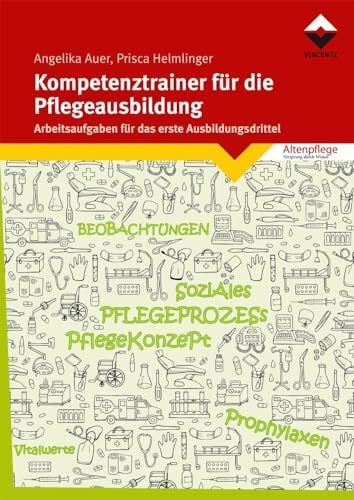 Kompetenztrainer für die Pflegeausbildung: Arbeitsaufgaben für das erste Ausbildungsdrittel