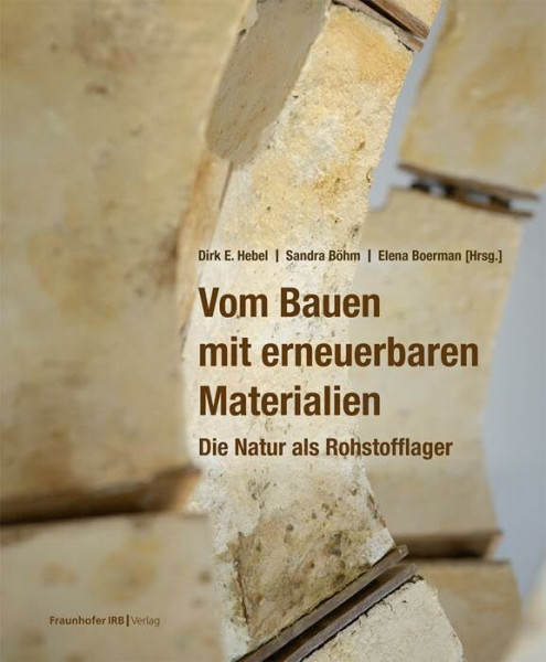 Vom Bauen mit erneuerbaren Materialien: Die Natur als Rohstofflager