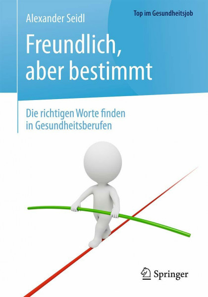 Freundlich, aber bestimmt – Die richtigen Worte finden in Gesundheitsberufen (Top im Gesundheitsjob)