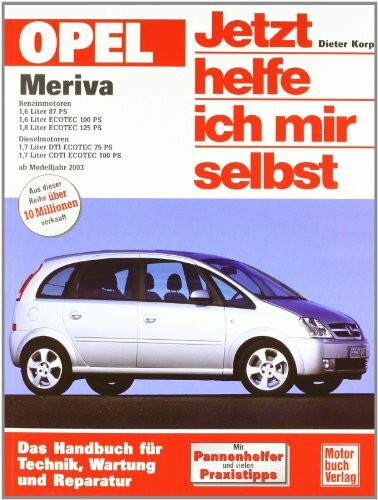 Opel Meriva: Benziner und Diesel ab Modelljahr 2003 (Jetzt helfe ich mir selbst)