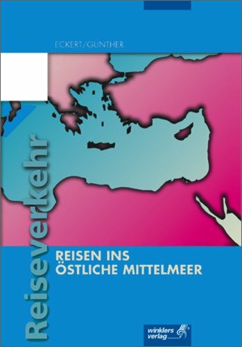 Reiseverkehrskaufleute: Reiseverkehr - Ausbildung in Lernfeldern: Reisen ins östliche Mittelmeer: Schülerbuch (Lernfeld 8), 2., durchgesehene Auflage, 2002 (Tourismus und Reisen, Band 12)