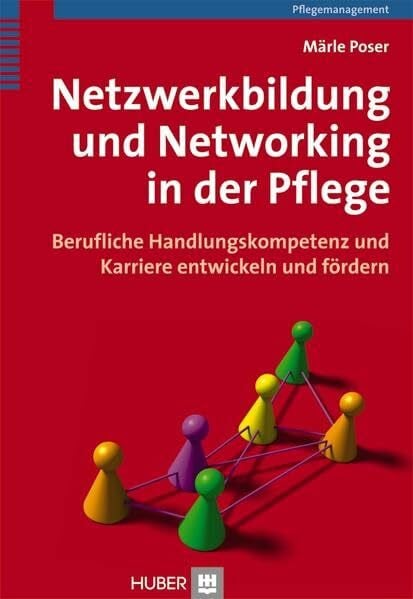 Netzwerkbildung und Networking in der Pflege: Berufliche Handlungskompetenz und Karriere entwickeln und fördern