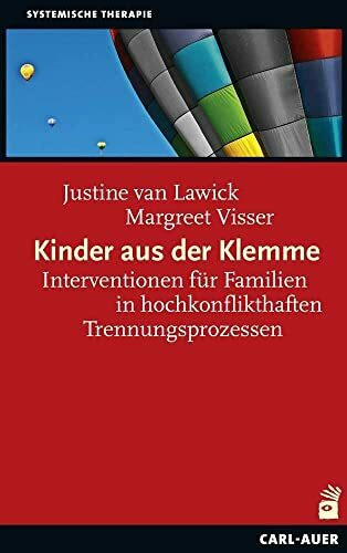 Kinder aus der Klemme: Interventionen für Familien in hochkonflikthaften Trennungen (Systemische Therapie und Beratung)