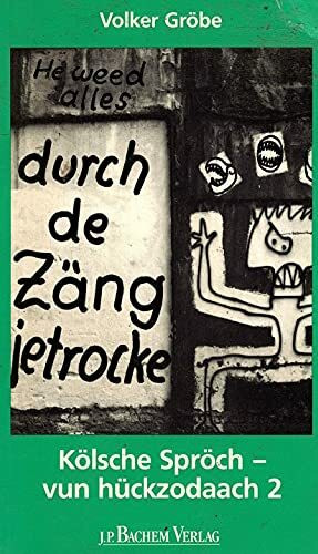 Durch de Zäng jetrocke: Kölsche Spröch - vun hückzodaach 2