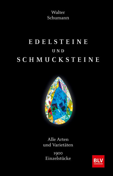 Edelsteine und Schmucksteine: Alle Arten und Varietäten 1900 Einzelstücke (BLV Steine, Mineralien & Fossilien)