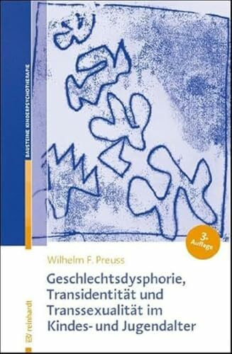 Geschlechtsdysphorie, Transidentität und Transsexualität im Kindes- und Jugendalter: Diagnostik, Psychotherapie und Indikationsstellungen für die ... der Kinder- und Jugendlichenpsychotherapie)