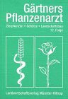 Gärtners Pflanzenarzt. Zierpflanzen, Gehölze, Landschaftsbau