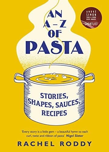An A-Z of Pasta: A guide to some of the many shapes, stories and recipes for pasta, by the award-winning food writer (Spike Milligan War Memoirs)