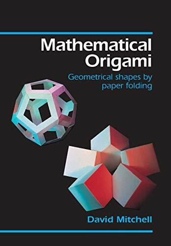 Mitchell, D: Mathematical Origami: Geometrical Shapes by Paper Folding