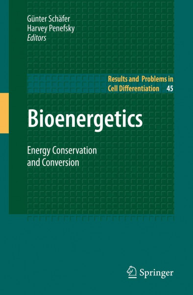 Bioenergetics: Energy Conservation and Conversion (Results and Problems in Cell Differentiation, 45, Band 45)