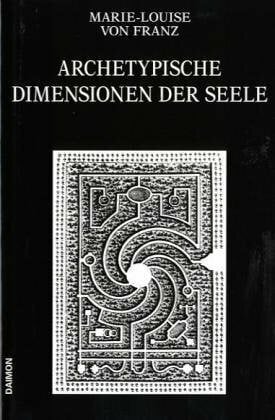 Ausgewählte Schriften / Archetypische Dimensionen der Seele Ausgewählte Schriften / Archetypische Dimensionen der Seele