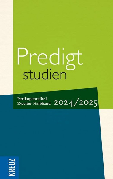Predigtstudien 2024/2025, 2. Halbband: 3. Sonntag nach Ostern bis Totensonntag - Perikopenreihe I