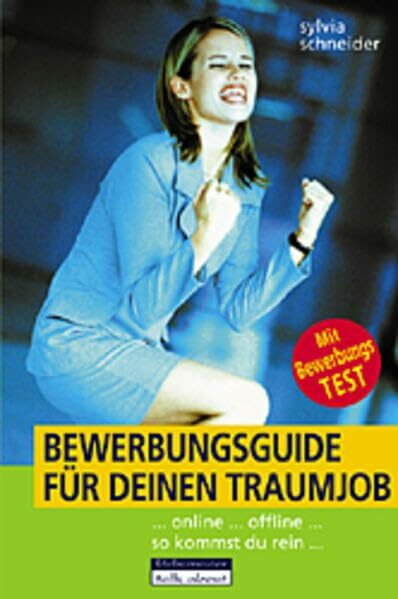 Bewerbungs-Guide für deinen Traumjob: ...online ...offline ...so kommst du rein (talk about)