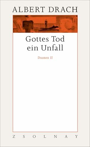 Gottes Tod ein Unfall. Dramen II: Werke Band 8.2 Gottes Tod ein Unfall. Dramen II: Werke Band 8.2