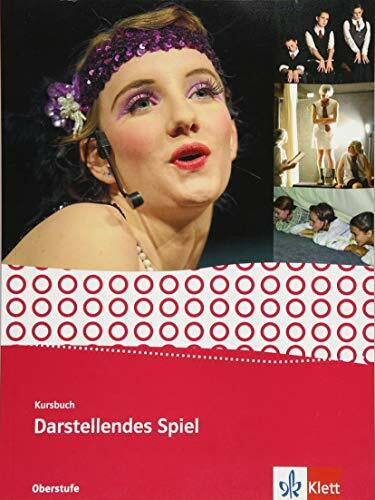 Kursbuch Darstellendes Spiel: Schulbuch Klasse 11-13