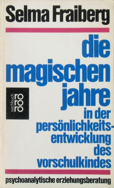 Die magischen Jahre in der Persönlichkeitsentwicklung des Vorschulkindes. Psychoanalytische Erziehungsberatung