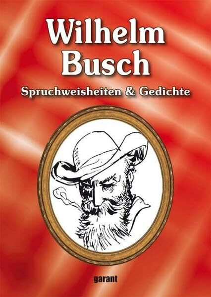 Wilhelm Busch: Spruchweisheiten & Gedichte
